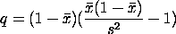 p = xbar*[(xbar*(1-xbar)/s^2) - 1]