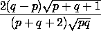 SQRT[2*(q-p)*(SQRT(p+q+1)]/[(p+q+2)*SQRT(p*q)]