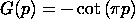 G(p) = -COT(PI*p)