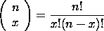 (n x) = n!/(x!(n-x)!