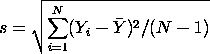 s = SQRT[SUM(Y(i) - YBAR)**2/(N-1)] where the summation is from 1 to N