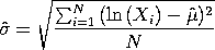 sigmahat = SQRT{SUM[i=1 to N][(LOG(X(i))-mu)**2]/N}