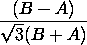 (B - A)/(SQRT(3)*(B + A))