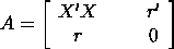  A = [X'X  r'; r 0]