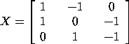 X = [1  -1 0; 1  0  -1; 0  1  -1]
