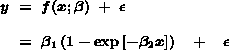  y = f(x;beta) + e   = beta(1) (1 - exp[-beta(2)x]) + e